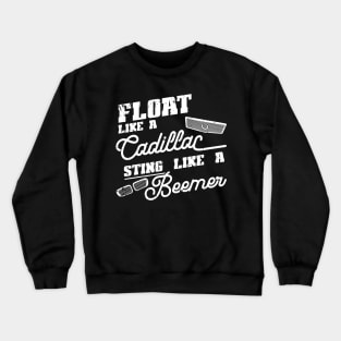 Float like a Cadillac Sting like a Beemer Crewneck Sweatshirt